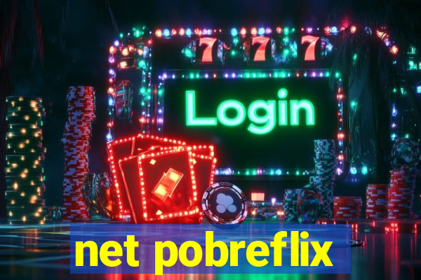 net pobreflix